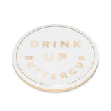 Drink Up Buttercup Coaster