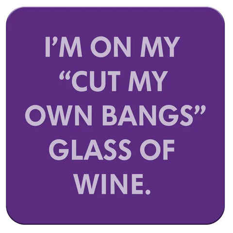 Funny Coaster- Cut My Own Bangs