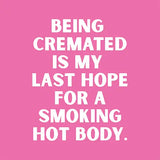 Funny Cocktail Napkins - Being Cremated Is My Last Hope...