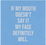 Funny Cocktail Napkins-If My Mouth Doesn't Say It My Face Will