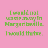 Funny Cocktail Napkins- I Would Not Waste Away In Margaritaville