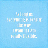 Funny Cocktail Napkins - I Am Totally Flexible....