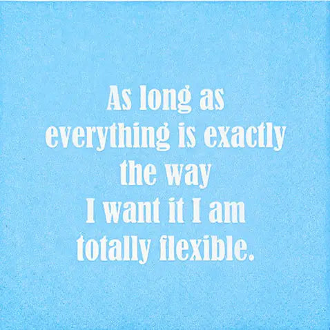 Funny Cocktail Napkins - I Am Totally Flexible....