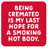 Funny Coaster - Being Cremated