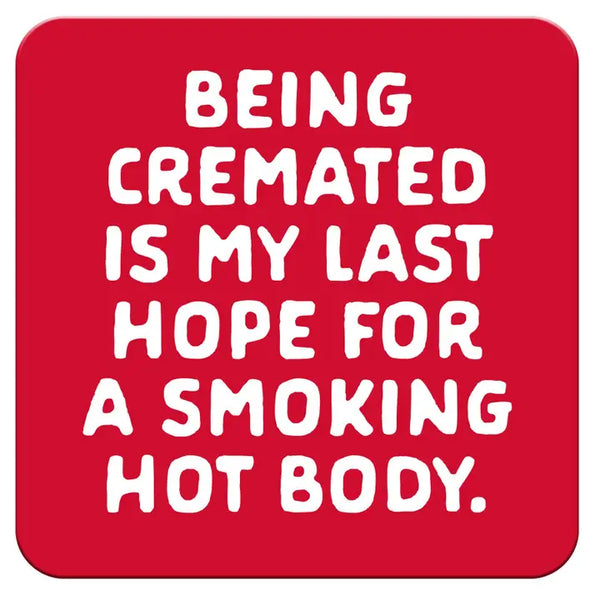 Funny Coaster - Being Cremated