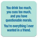 Funny Wine Coaster- You Drink Too Much