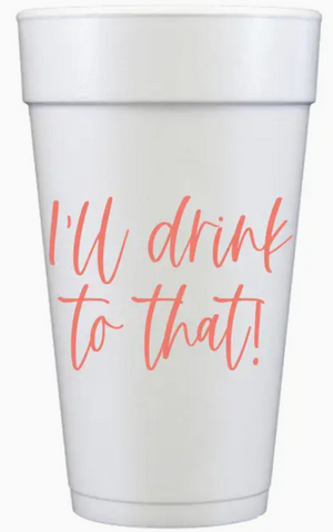 I'll Drink To That Everyday Foam Cups