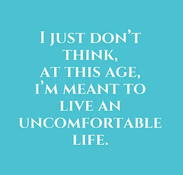 I Just Don't Think, At This Age, I'm Meant To Live An Uncomfortable Life, cocktail napkin