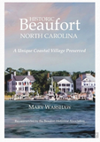 "Historic Beaufort: A Unique Coastal Village Preserved" by Mary Warshaw